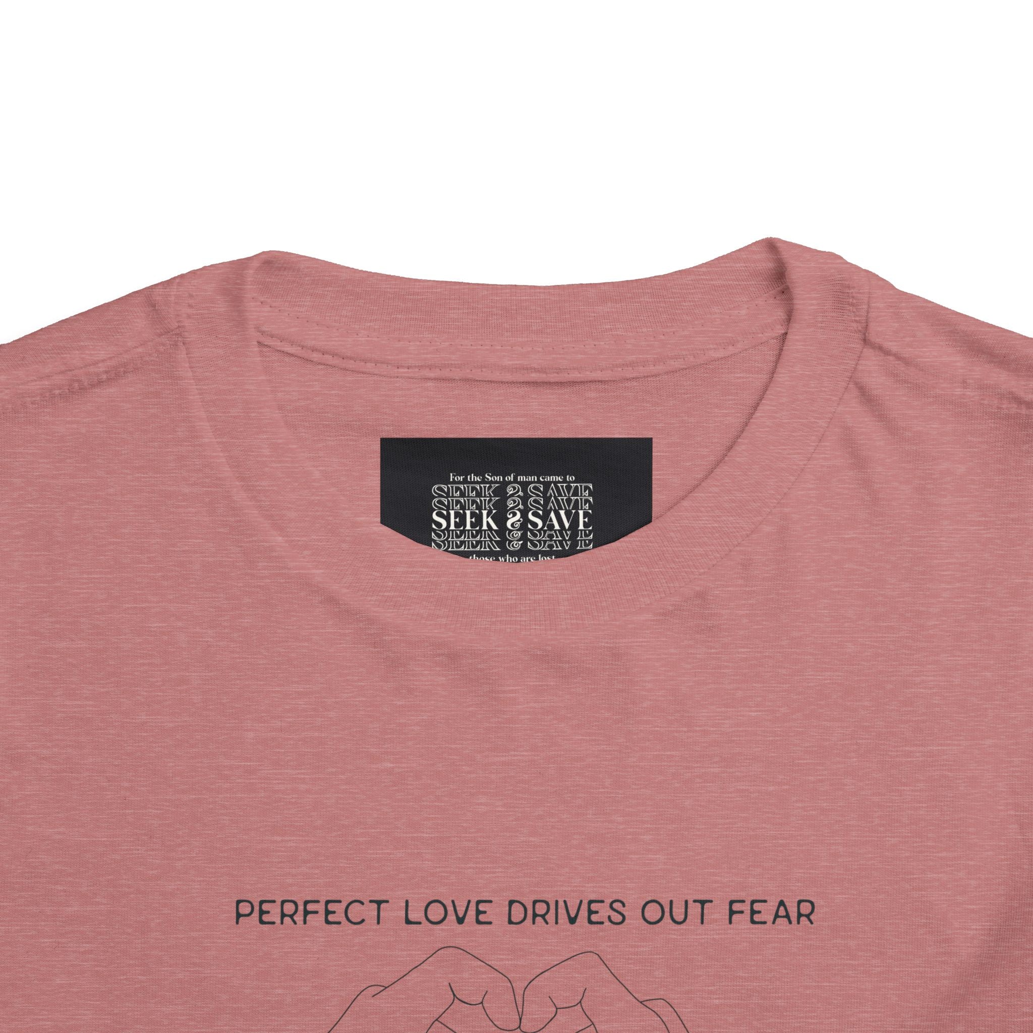 Toddler Tee - Perfect Love drives out fear