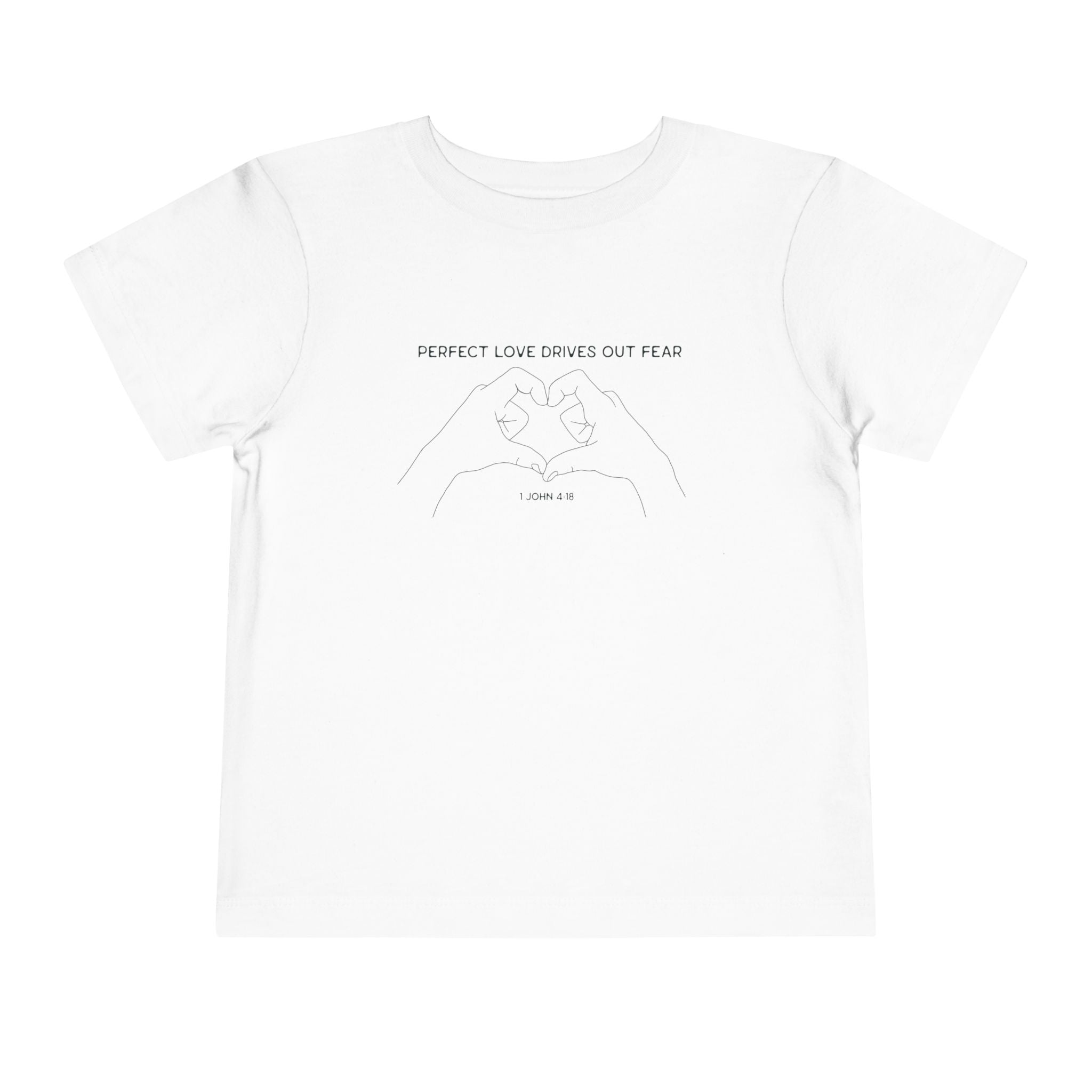 Toddler Tee - Perfect Love drives out fear