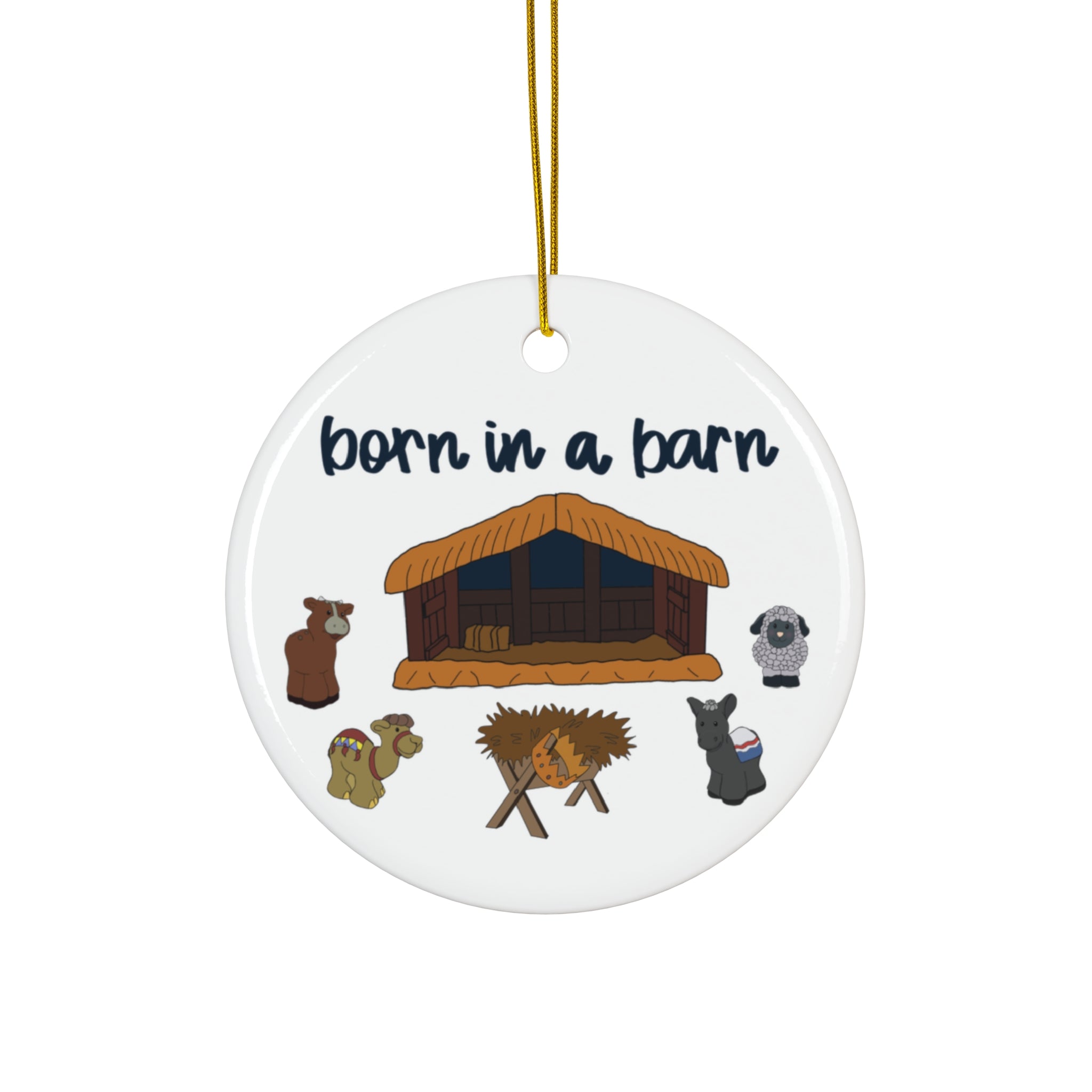 Ornament - Born in a Barn Ceramic Ornament