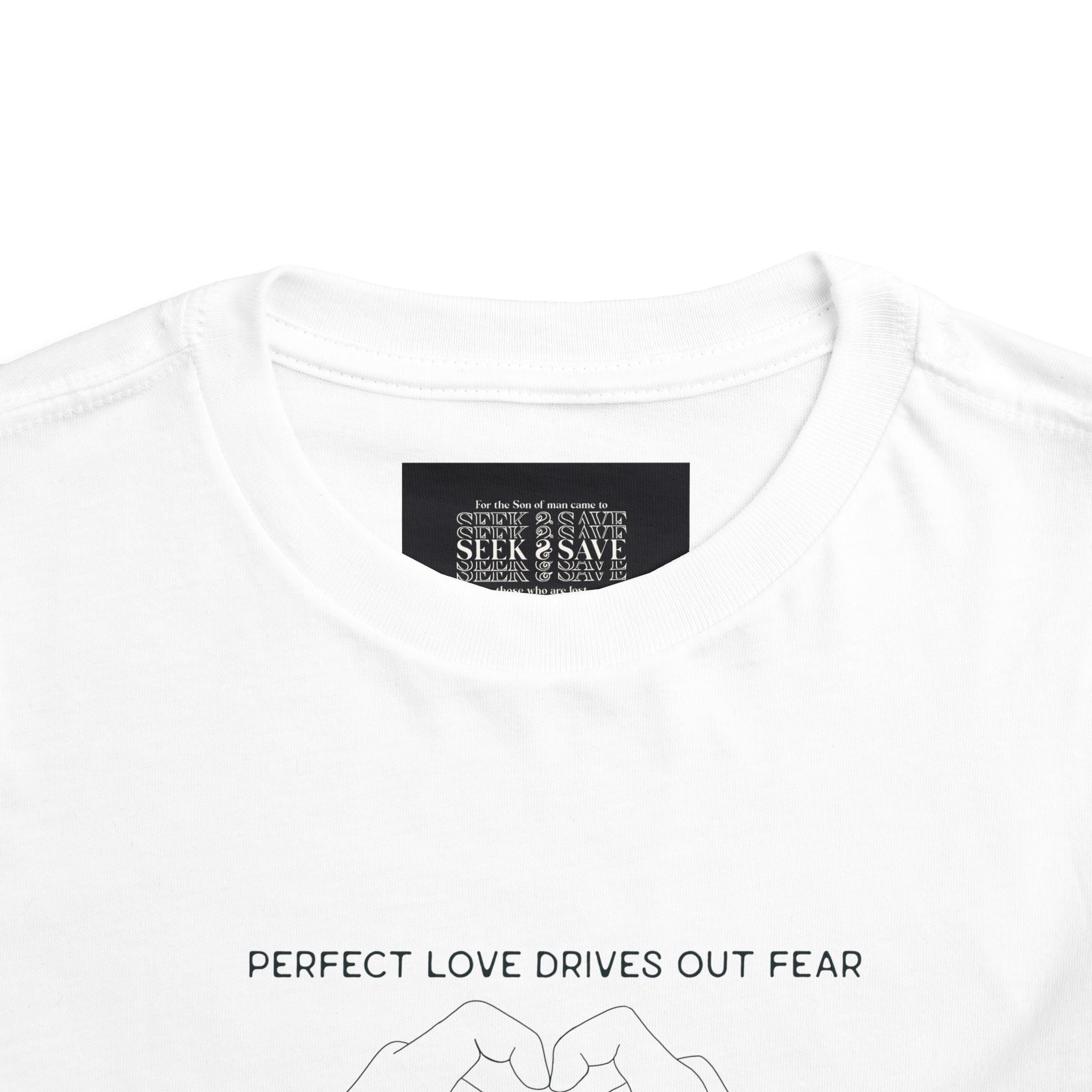 Toddler Tee - Perfect Love drives out fear