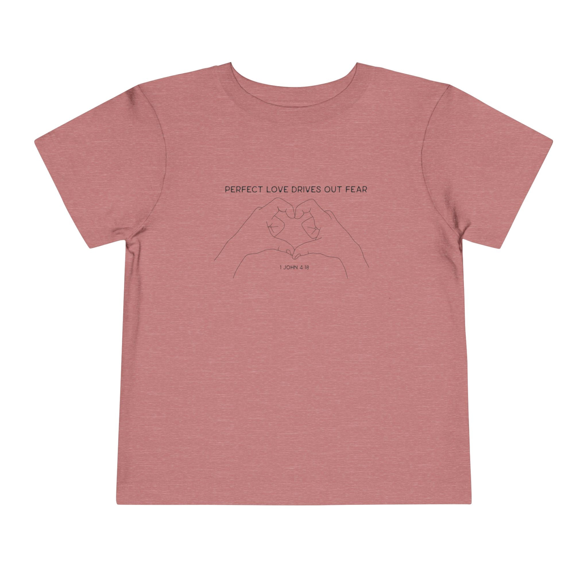 Toddler Tee - Perfect Love drives out fear